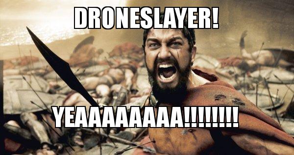 droneslayer-yeaaaaaaaa.jpg